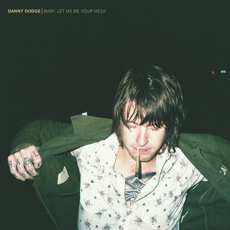 Danny Dodge - Baby, Let Me Be Your Mess