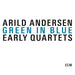 Arild Andersen: Green in Blue: Early Quartets
