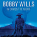 Bobby Wills-In Comes The Night