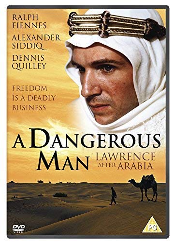 A Dangerous Man: Lawrence After Arabia