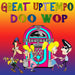 Great Uptempo Doo Wop (Various Artists