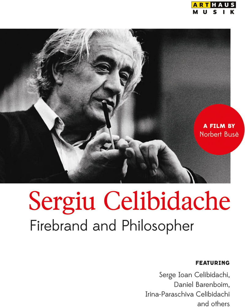 Sergiu Celibidache: Firebrand And Philosopher