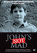 John's Not Mad