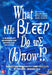 What the bleep do we know