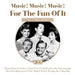 Music! Music! Music! - For The Fun Of It