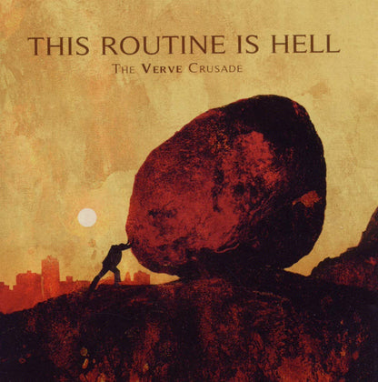 This Routine Is Hell - The Verve Crusade