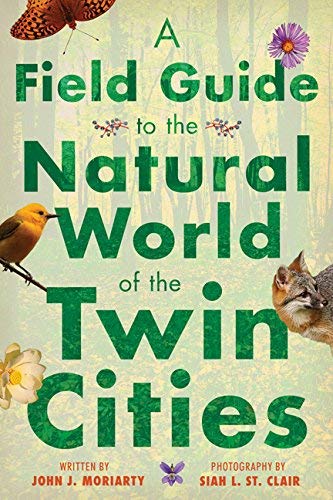A Field Guide To The Natural World Of The Twin Cities