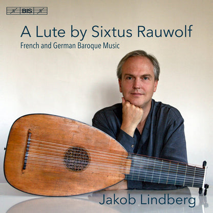 A Lute By Sixtus Rauwolf: French and German Baroque Music