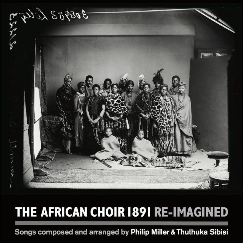 The African Choir 1891 Re-Imagined