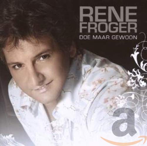 Rene Froger - Doe Maar Gewoon