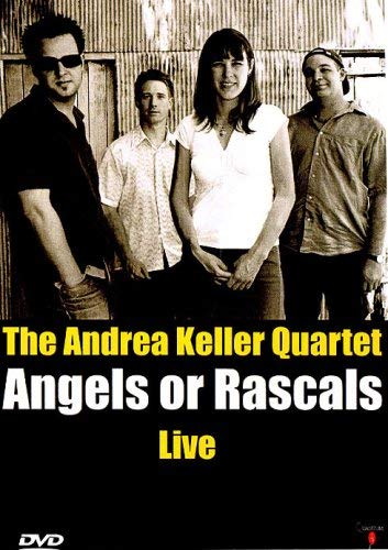 Andrea Keller - The Andrea Keller Quartet - Angels Or Rascals Live