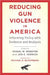 Reducing Gun Violence in America