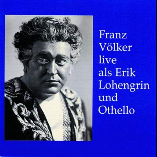 Volker Live/sings Erik, Lohengrin/othello