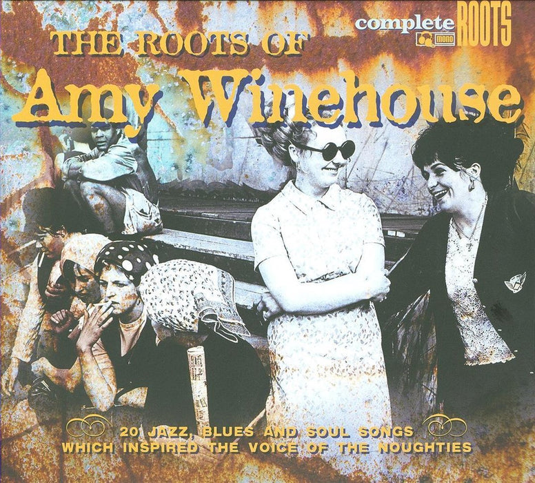 The Roots of Amy Winehouse: 20 Jazz, Blues and Soul Songs Which Inspired the Voice of The...