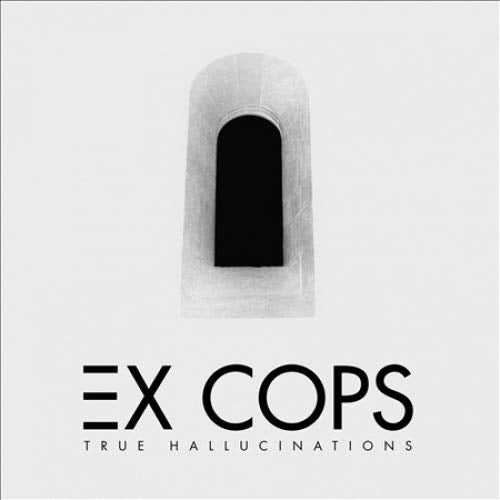 EX COPS - True Hallucianations