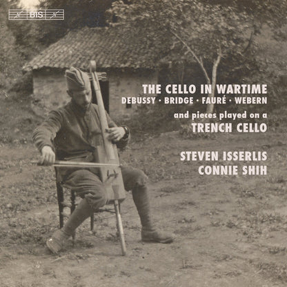 The Cello in Wartime: Debussy/Bridge/Faure/Webern