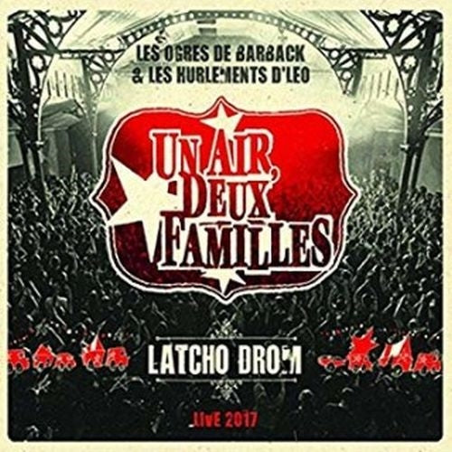 Un Air, Deux Familles - "Latcho Drom - Live 2017"