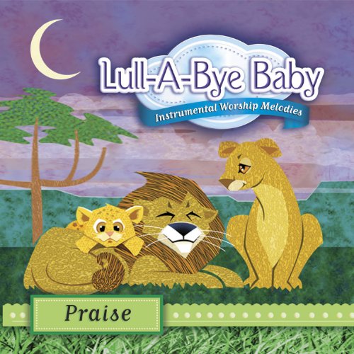 Lull-A-Bye Baby: Praise: Instrumental Worship Melodies