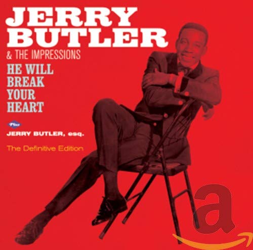 He Will Break Your Heart + Jerry Butler , Esq