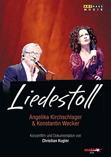 LIEDESTOLL - Angelika Kirchschlager & Konstantin Wecker (Konzertfilm & Dokumentation)