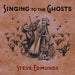 Singing To The Ghosts