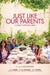 Just Like Our Parents