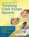 The Clinician`S Guide To Treating Cleft Palate Speech
