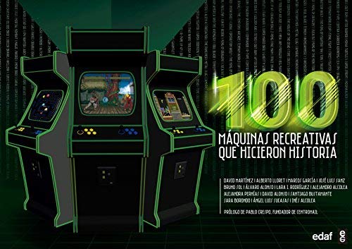 100 M?Quinas Recreativas Que Hicieron Historia / 100 Arcade Machines That Changed History