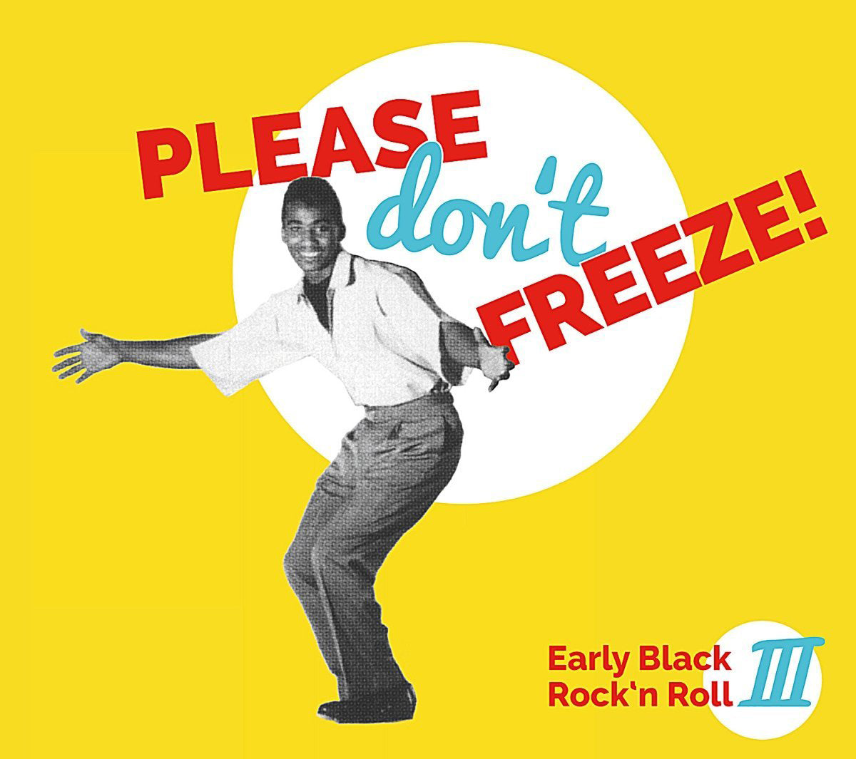 Please Don't Freeze!: Early Black Rock'n Roll - Volume III