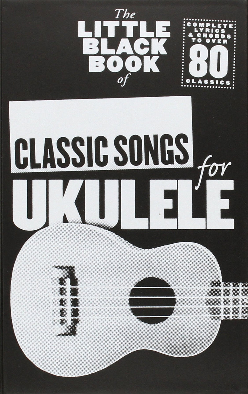 The Little Black Book of Classic Songs for Ukulele