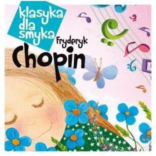 Klasyka Dla Smyka: Chopin / Various