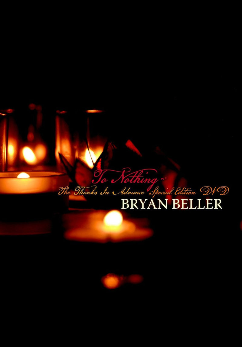 Beller, Bryan -To Nothing, The Thanks In Advance Special Edition Dvd