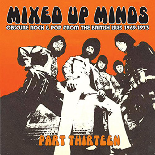 Mixed Up Minds Part 13: Obscure Rock & Pop from the British Isles 1969-1973