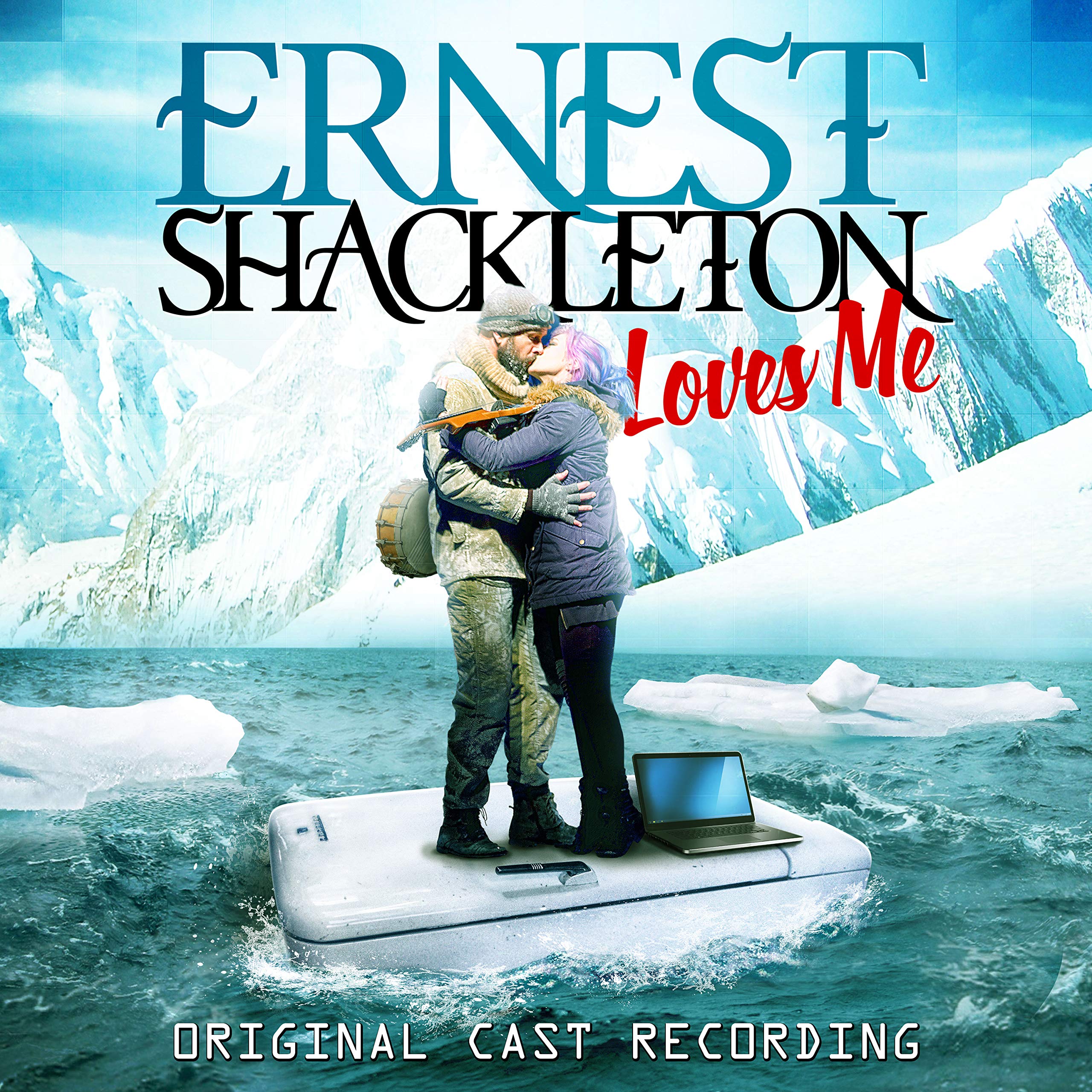 Ernest Shackleton Loves Me Original Cast Recording