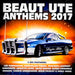 Beaut Ute Anthems 2017