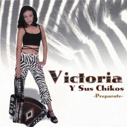 Victoria Y Sus Chikos Preparate
