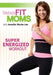 Fabulously Fit Moms: Super Energized Workout