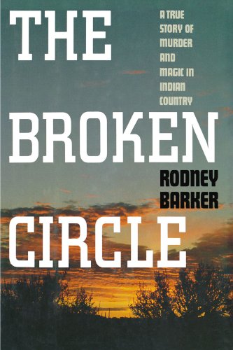 Broken Circle: True Story Of Murder And Magic In Indian Country