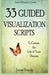 33 Guided Visualization Scripts to Create the Life of Your Dreams