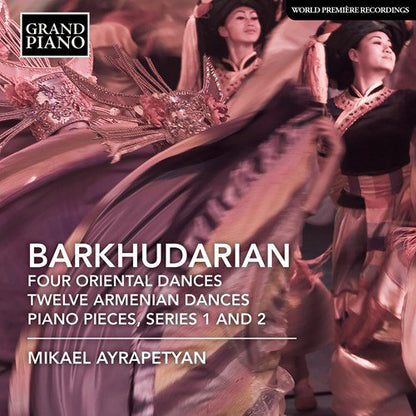 Barkhudarian: Four Oriental Dances, Twelve Armenian Dances, P/...