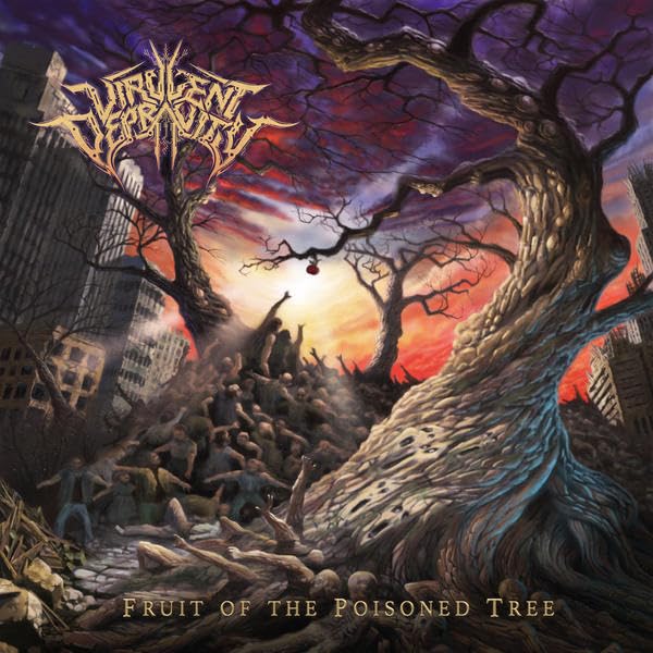 Virulent Depravity - Fruit Of The Poisoned Tree