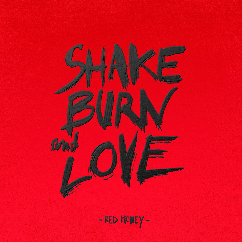SHAKE BURN LOVE