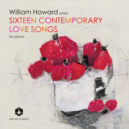 William Howard Plays Sixteen Contemporary Love Songs for Piano