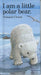 I Am a Little Polar Bear