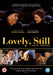 Lovely, Still