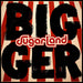 Bigger