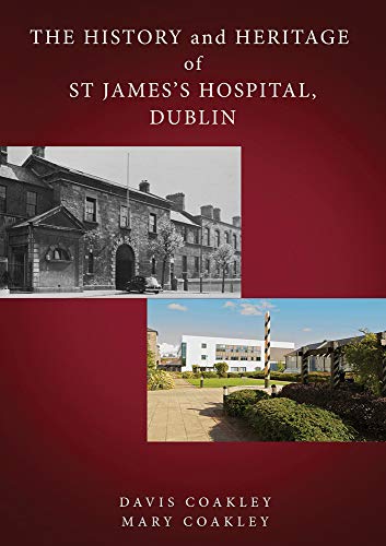 The History And Heritage Of St James`S Hospital Dublin