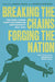 Breaking The Chains Forging The Nation