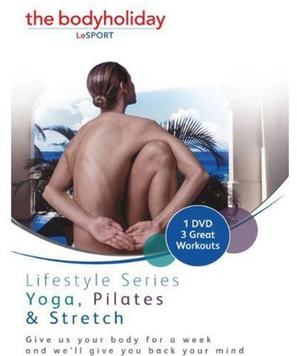 The Body Holiday: Yoga, Pilates And Stretch