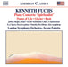 Kenneth Fuchs: Piano Concerto 'Spiritualist'/Poems of Life /...